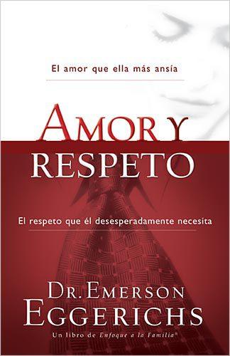 Amor y respeto (por Dr. Emerson Eggerichs)