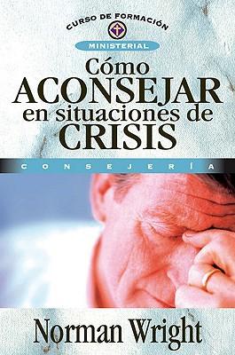 Como Aconsejar en situaciones de crisis (por Norman Wright)