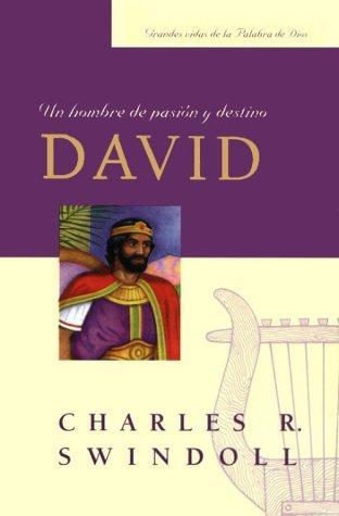 David, Un hombre de pasión y destino (por Charles Swindoll)