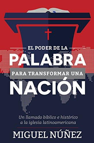 El poder de la Palabra para transformar una nación (por Miguel Nuñez)