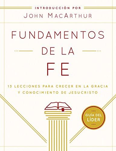Fundamentos de la Fe -Guía del líder (por Grace Community Church)