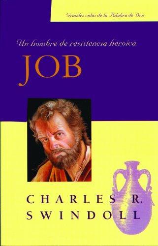 Job: Un hombre de resistencia heroica (por Charles Swindoll)
