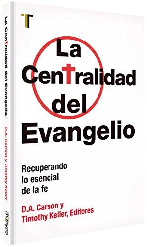 La Centralidad del Evangelio (por Donald Carson)