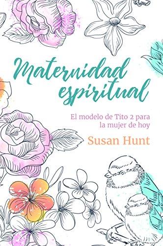 Maternidad Espiritual (por Susan Hunt)
