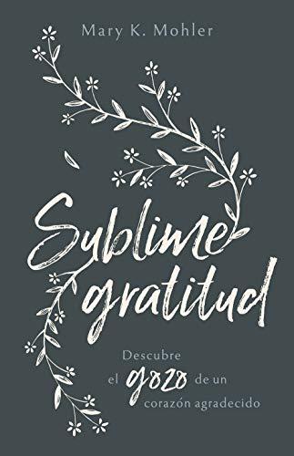 Sublime gratitud (por Mary K. Mohler)