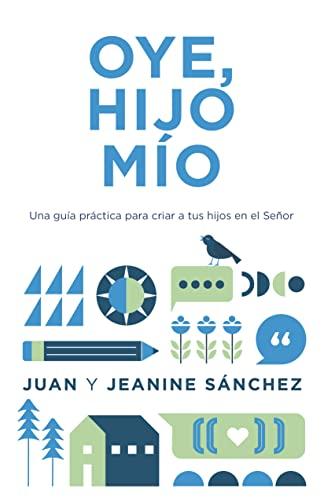 Oye, Hijo mio (por Juan y Jeanine Sanchez)