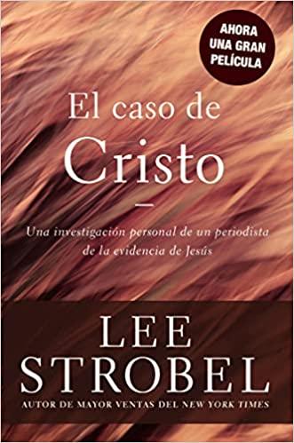 El Caso de Cristo (por Lee Strobel)