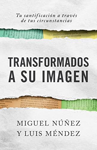 Transformados a Su Imagen (por Miguel Nuñez y Luis Mendez)