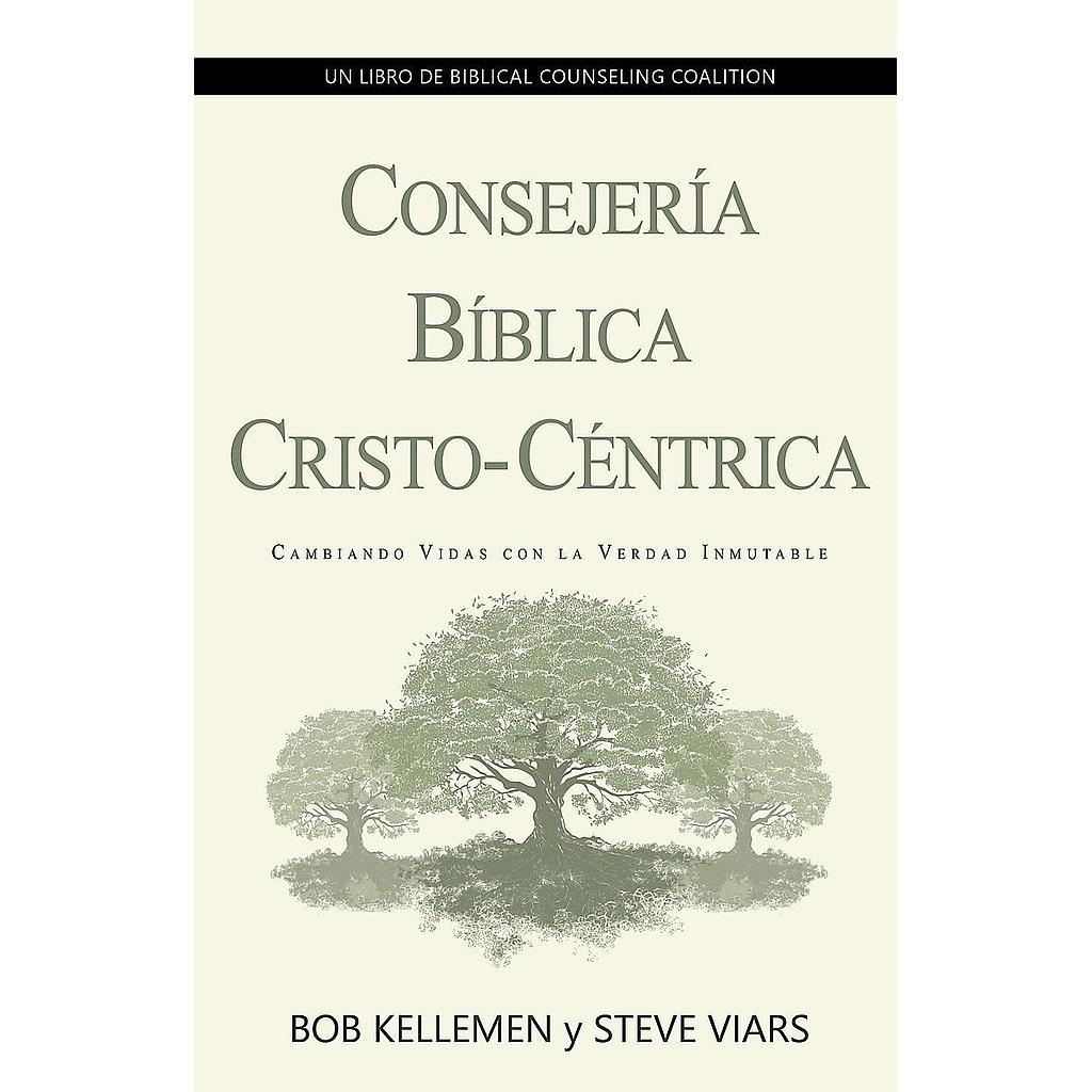 Consejeria Biblica Cristo-Centrica (por Bob Kellemen y Steve Viars)