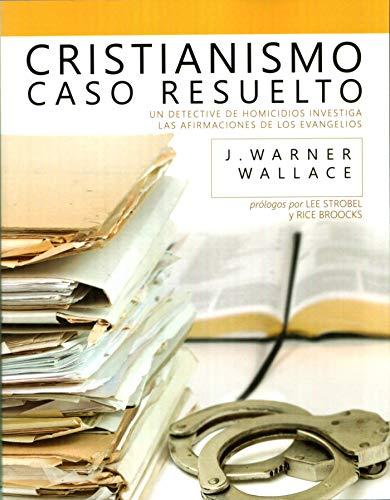 Cristianismo, Caso resuelto (por J. Warner Wallace)