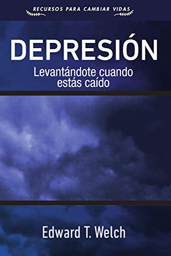 Depresion / Levantandote cuando estas caido (por Edward T. Welch)