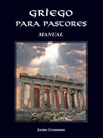 Griego para Pastores - Manual de trabajo (por Josias Grauman)