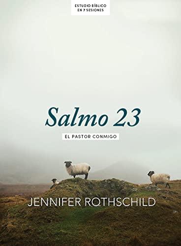 Salmo 23: el Pastor conmigo- estudio biblico para mujeres ( por Jennifer Rothschild)
