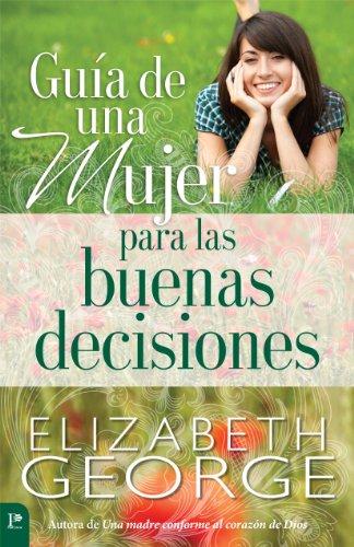 Guia de una mujer para las buenas decisiones (por Elizabeth George)